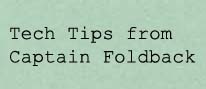 Tech Tips from Captain Foldback
